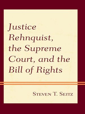 cover image of Justice Rehnquist, the Supreme Court, and the Bill of Rights